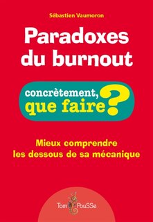 Front cover_Paradoxes du burnout : mieux comprendre les dessous de sa mécanique