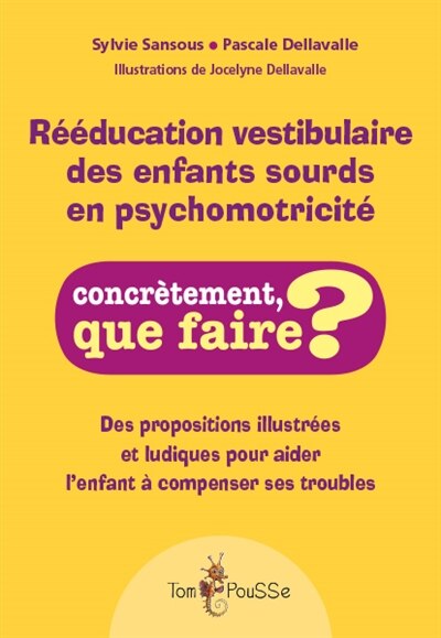 Front cover_Rééducation vestibulaire des enfants sourds en psychomotricité : des propositions illustrées et ludiques pour aider l'enfant à compenser ses troubles