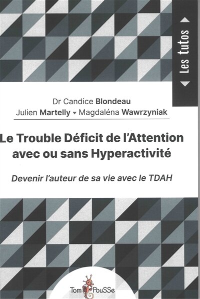 Front cover_Le trouble déficit de l'attention avec ou sans hyperactivité : devenir l'auteur de sa vie avec le TDAH