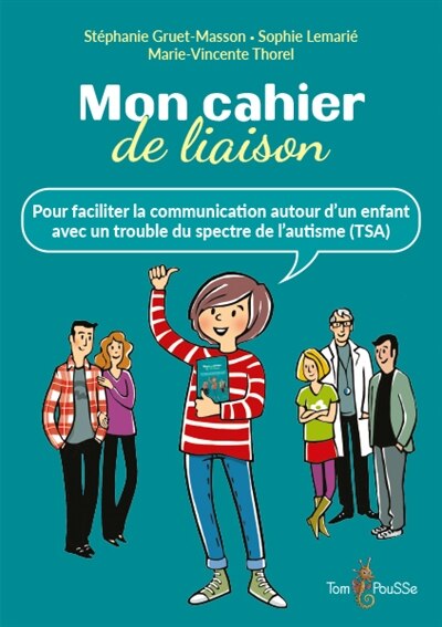 Mon cahier de liaison: pour faciliter la communication autour d'un enfant avec un trouble du spectre de l'autisme (TSA)