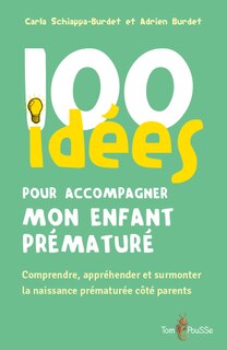 Couverture_100 idées pour accompagner mon enfant prématuré