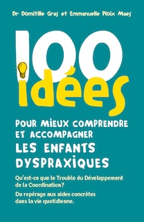 Front cover_100 idées pour mieux comprendre et accompagner les enfants dyspraxiques