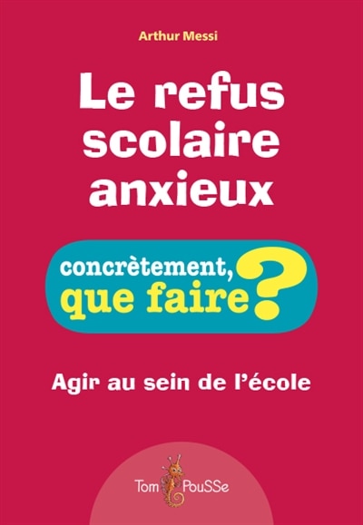 Couverture_Le refus scolaire anxieux : agir au sein de l'école