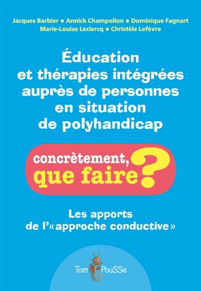 Couverture_Education et thérapies intégrées auprès de personnes en situation de polyhandicap : les apports de l'approche conductive