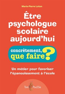 Couverture_Etre psychologue scolaire aujourd'hui : un métier pour favoriser l'épanouissement à l'école