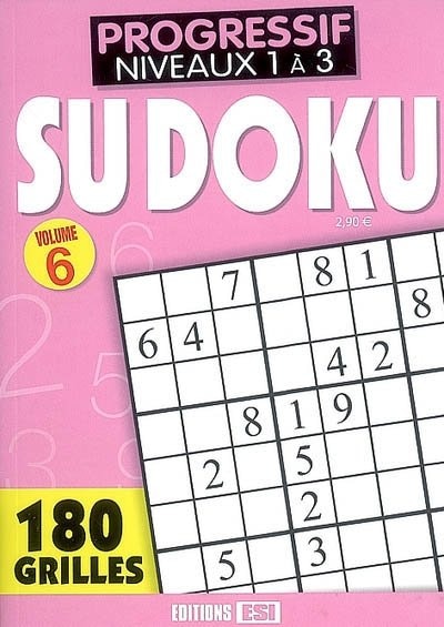 Front cover_Sudoku, Vol. 6. Progressif, niveaux 1 à 3 : 180 grilles