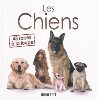 Front cover_Les chiens : 43 races à la loupe