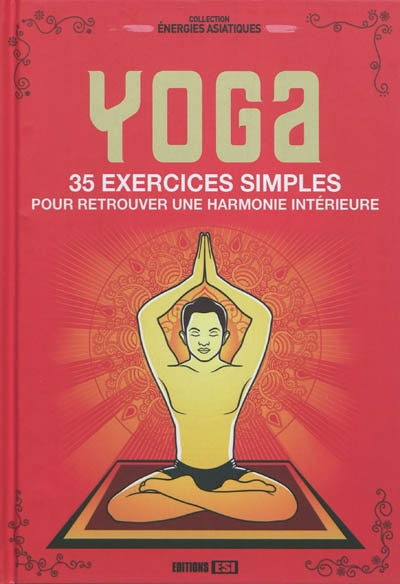Couverture_Yoga : 35 exercices simples pour retrouver une harmonie intérieure