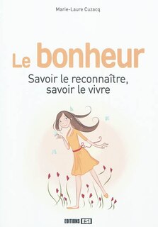 Front cover_Le bonheur : savoir le reconnaître, savoir le vivre