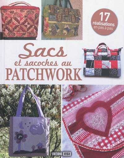 Front cover_Sacs et sacoches au patchwork : 17 réalisations en pas à pas