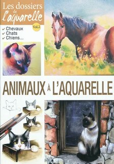 Couverture_Animaux &agrave; l'aquarelle : chevaux, chats, chiens...