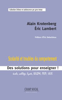 Scolarité et troubles du comportement: des solutions pour enseigner !