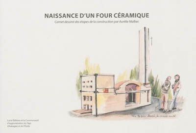 Front cover_Naissance d'un four céramique : carnet dessiné des étapes de la construction