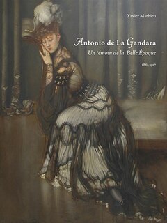 Front cover_Antonio de La Gandara : un témoin de la Belle Epoque : 1861-1917