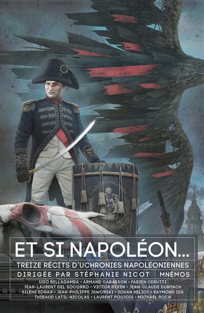 Et si Napoléon...: treize récits d'uchronies napoléoniennes