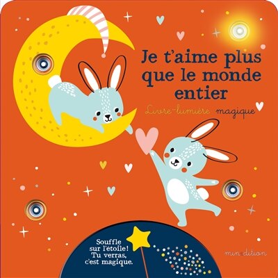 Couverture_Je t'aime plus que le monde entier ! : livre-lumière magique