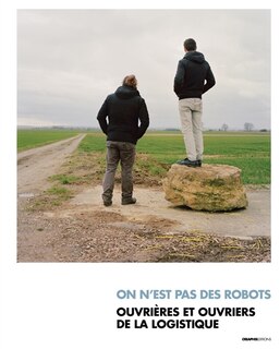 On n'est pas des robots: ouvrières et ouvriers de la logistique