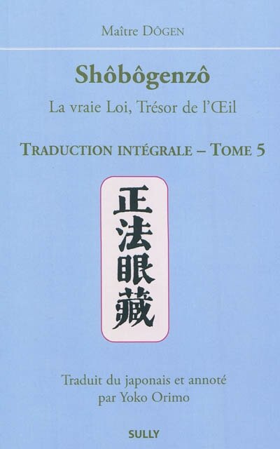 Front cover_Shôbôgenzô : la vraie loi, trésor de l'oeil : traduction intégrale, Vol. 5