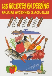 Les recettes en dessins: saveurs anciennes & actuelles