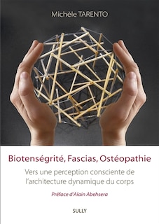 Couverture_Biotens&eacute;grit&eacute;, fascias, ost&eacute;opathie : vers une perception consciente de l'architecture dynamique du corps