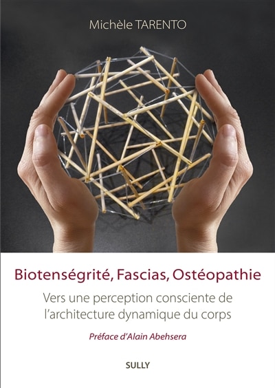 Couverture_Biotens&eacute;grit&eacute;, fascias, ost&eacute;opathie : vers une perception consciente de l'architecture dynamique du corps