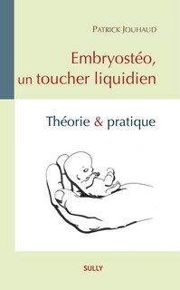 Embryostéo, un toucher liquidien: théorie & pratique