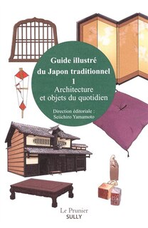 Front cover_Guide illustré du Japon traditionnel, Vol. 1. Architecture et objets du quotidien