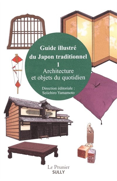 Front cover_Guide illustré du Japon traditionnel, Vol. 1. Architecture et objets du quotidien