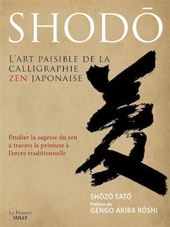 Front cover_Shodô, l'art paisible de la calligraphie zen japonaise