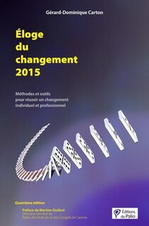Front cover_Eloge du changement 2015 : méthodes et outils pour réussir un changement individuel et professionnel