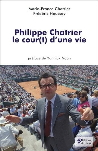 Front cover_Philippe Chatrier : le cour(t) d'une vie