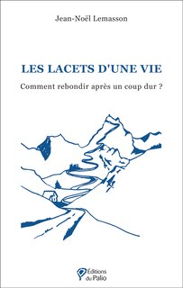 Couverture_Les lacets d'une vie : comment rebondir après un coup dur ?