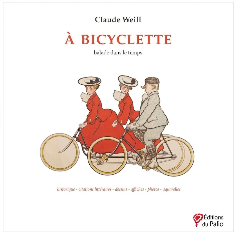 Couverture_A bicyclette : balade dans le temps : historique, citations littéraires, dessins, affiches, photos, aquarelles