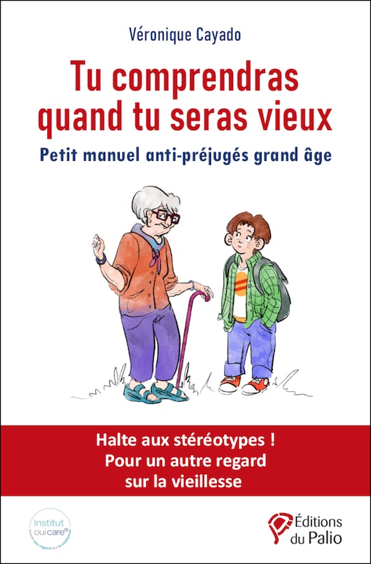 Front cover_Tu comprendras quand tu seras vieux : petit manuel anti-préjugés grand âge