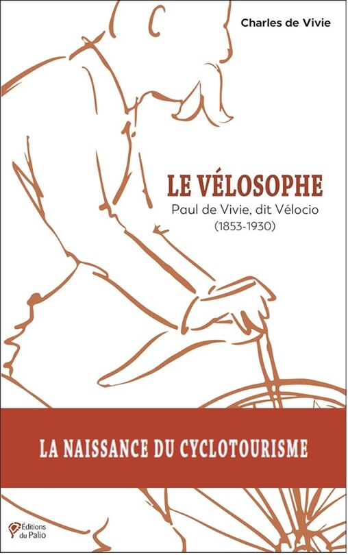 Front cover_Le vélosophe : Paul de Vivie, dit Vélocio (1853-1930)