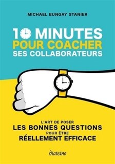 Front cover_10 minutes pour coacher ses collaborateurs : l'art de poser les bonnes questions pour être réellement efficace