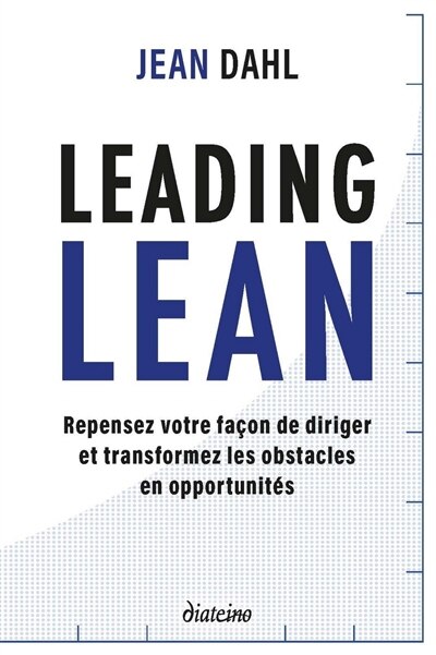 Front cover_Leading lean : repensez votre façon de diriger et transformez les obstacles en opportunités