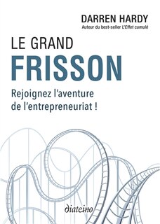 Front cover_Le grand frisson : rejoignez l'aventure de l'entrepreneuriat !