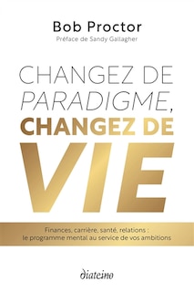 Couverture_Changez de paradigme, changez de vie : finances, carrière, santé, relations : le programme mental au service de vos ambitions
