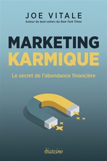 Marketing karmique: le secret de l'abondance financière