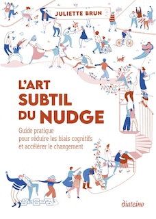 Front cover_L'art subtil du nudge : guide pratique pour réduire les biais cognitifs et accélérer le changement