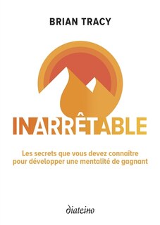 Couverture_Inarrêtable : les secrets que vous devez connaître pour développer une mentalité de gagnant