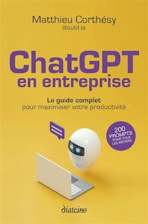 Front cover_ChatGPT en entreprise : le guide complet pour maximiser votre productivité : 200 prompts pour tous les métiers