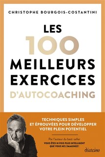 Couverture_Les 100 meilleurs exercices d'autocoaching : techniques simples et éprouvées pour développer votre plein potentiel