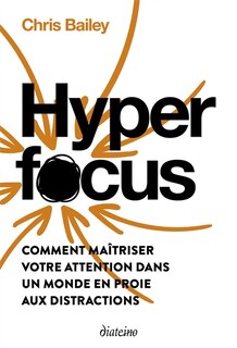 Front cover_Hyperfocus : comment maîtriser votre attention dans un monde en proie aux distractions