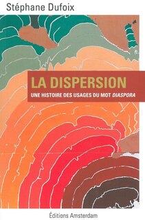 La dispersion: une histoire des usages du mot diaspora
