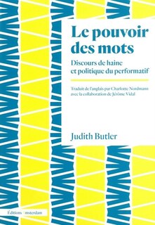 Front cover_Le pouvoir des mots : discours de haine et politique du performatif
