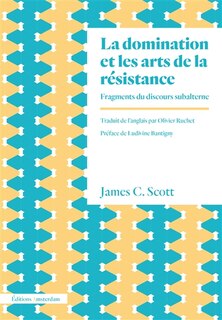 La domination et les arts de la résistance: fragments du discours subalterne