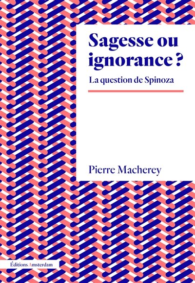 Sagesse ou ignorance ?: la question de Spinoza