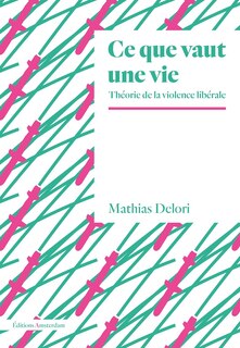 Ce que vaut une vie: Théorie de la violence libérale